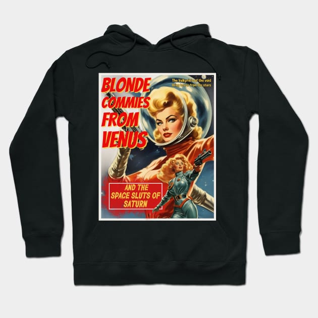 Vintage Pulp Sci Fi poster, Blonde Commies from Venus and the space sluts of Saturn Hoodie by Teessential